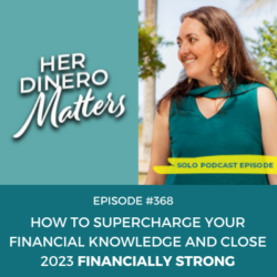 #368 - How to Supercharge Your Financial Knowledge and Close 2023 Financially Strong