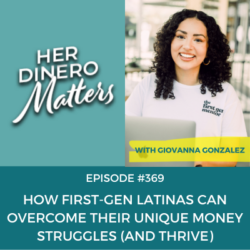 How First-Gen Latinas Can Overcome Their Unique Money Struggles (and Thrive)
