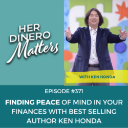 #371- Finding Peace of Mind in Your Finances with Best Selling Author Ken Honda