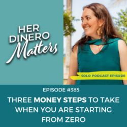 #385 - Three Money Steps to Take When You Are Starting From Zero