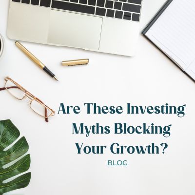 Are These Investing Myths Blocking Your Growth